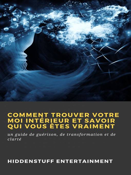 Title details for Comment trouver votre moi intérieur et savoir qui vous êtes vraiment by Hiddenstuff Entertainment - Available